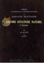 LABLES DE CONSTANTES ET DONNEES NUMERIQUES 6 CONSTANTES SELECTIONNEES POUVOIR ROTATOIRE NATUREL   1956  PDF电子版封面    J.P. MATHIEU 