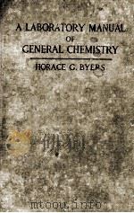 A LABORATORY MANUAL OF GENERAL CHEMISTRY   1918  PDF电子版封面    HORACE G. BYERS 