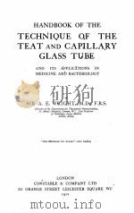 HANDBOOK OF THE TECHNIQUE OF THE TEAT AND CAPILLARY GLASS TUBE AND ITS APPLICATIONS IN MEDICINE AND   1912  PDF电子版封面    A.E. WRIGHT 