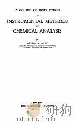 A COURSE OF INSTRUCTION IN INSTRUMENTAL METHODS OF CHEMICAL ANALYSIS   1924  PDF电子版封面    WILLIAM N. LACEY 