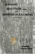 INDIKATOREN DER ACIDIMETRIE UND ALKALIMETRIE   1901  PDF电子版封面    FRITZ GLASER 