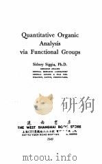 QUANTITATIVE ORGANIC ANALYSIS VIA FUNCTIONAL GROUPS   1949  PDF电子版封面    SIDNEY SIGGIA 