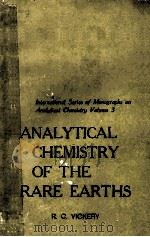 ANALYTICAL CHEMISTRY OF THE RARE EARTHS   1961  PDF电子版封面    R.C. VICKERY 