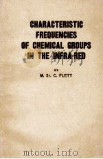 CHARACTERISTIC FREQUENCIES OF CHEMICAL GROUPS IN THE INFRA-RED   1963  PDF电子版封面    M. SR.C. FLETT 