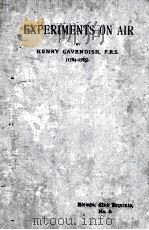 EXPERIMENTS ON AIR PAPERS PUBLISHED IN THE PHILOSOPHICAL TRANSACTIONS   1911  PDF电子版封面    HENRY CAVENDISH 