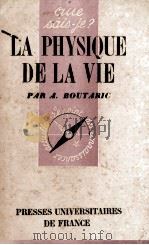 LA PHYSIQUE DE LA VIE   1948  PDF电子版封面    A. BOUTARIC 