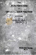 THE ELECTROLYSIS OF ORGANIC COMPOUNDS   1915  PDF电子版封面    HERMANN KOLBE 
