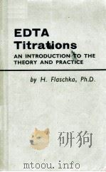 EDTA TITRATIONS AN INTRODUCTION TO THE THEORY AND PRACTICE   1959  PDF电子版封面    H. FLASCHKA 