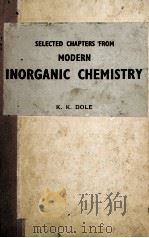 SELECTED CHAPTERS FROM MODERN INORGANIC CHEMISTR SECOND EDITION   1953  PDF电子版封面    K.K. DOLE 
