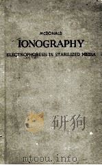 IONOGRAPHY ELECTROPHORESIS IN STABILIZED MEDIA   1955  PDF电子版封面    HUGH J. MCDONALD 