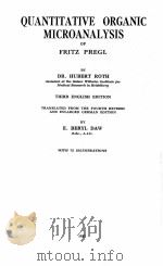 QUANTITATIVE ORGANIC MICROANALYSIS OF FRITZ PREGL   1937  PDF电子版封面    HUBERT ROTH 