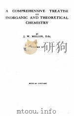 A COMPREHENSIVE TREATISE ON INORGANIC AND THEORETICAL CHEMISTRY VOLUME IV     PDF电子版封面    J.W. MELLOR 