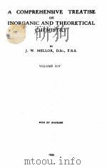 A COMPREHENSIVE TREATISE ON INORGANIC AND THEORETICAL CHEMISTRY VOLUME XIV（1935 PDF版）