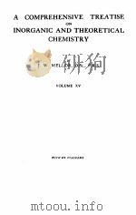 A COMPREHENSIVE TREATISE ON INORGANIC AND THEORETICAL CHEMISTRY VOLUME XV（ PDF版）