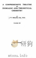 A COMPREHENSIVE TREATISE ON INORGANIC AND THEORETICAL CHEMISTRY VOLUME XVI     PDF电子版封面    J.W. MELLOR 