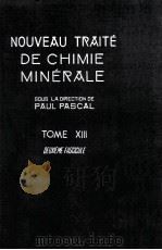 NOUVEAU TRAITE DE CHIMIE MINERALE DEUXIEME FASCICULE TOME XIII     PDF电子版封面     