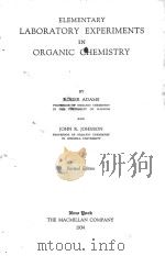 ELEMENTARY LABORATORY EXPERIMENTS IN ORGANIC CHEMISTRY REVISED EDITION   1934  PDF电子版封面    ROGER ADAMS AND JOHN R. JOHNSO 