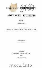 ORGANIC CHEMISTRY FOR ADVANCED STUDENTS PART I REACTIONS FIFTH EDITION（1931 PDF版）