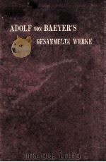 ADOLF VON BAEYER‘S GESAMMELTE WERKE ZWEITER BAND   1905  PDF电子版封面     