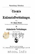 CHEMIE DER KOHLENSTOFFVERBINDUNGEN II：ALIPHATISCHE VERBINDUNGEN   1914  PDF电子版封面    HUGO BAUER 