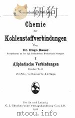 CHEMIE DER KOHLENSTOFFVERBINDUNGEN I：ALIPHATISCHE VERBINDUNGEN   1914  PDF电子版封面    HUGO BAUER 