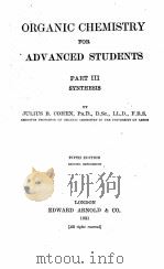 ORGANIC CHEMISTRY FOR ADVANCED STUDENTS FIFTH EDITION   1931  PDF电子版封面    JULIUS B. COHEN 