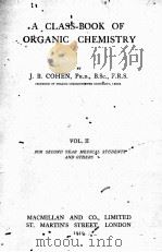 A CLASS-BOOK OF ORGANIC CHEMISTRY VOLUME II   1919  PDF电子版封面    J.B. COHEN 