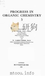 PROGRESS IN ORGANIC CHEMISTRY 5   1961  PDF电子版封面    J.W. COOK AND W. CARRUTHERS 