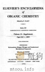 ELSEVIER‘S ENCYCLOPAEDIA OF ORGANIC CHEMISTRY SERIES III VOLUME 14 PAGES 1347S-1868S   1954  PDF电子版封面    F. RADT 
