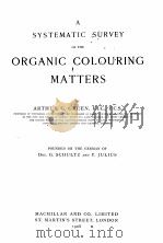A SYSTEMATIC SURVEY OF THE ORGANIC COLOURING MATTERS   1908  PDF电子版封面    ARTHUR C. GREEN 