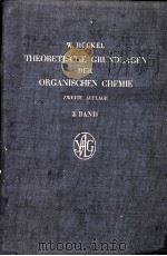 THEORETICAL PRINCIPLES DER ORGANISCHEN CHEMIE BAND 2 ZWEITE AUFLAGE   1935  PDF电子版封面    WALTER HUCKEL 