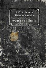 EINFACHE VERSUCHE AUF DEM GEBIETE DER ORGANISCHEN CHEMIE   1907  PDF电子版封面    A.F. HOLLEMAN 