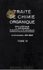 TRAITE DE CHIMIE ORGANIQUE TOME VI   1948  PDF电子版封面    V. GRIGNARD 