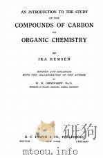 AN INTRODUCTION TO THE STUDY OF THE COMPOUNDS OF CARBON OR ORGANIC CHEMISTRY   1922  PDF电子版封面    IRA BRMSEN 