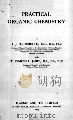 PRACTICAL ORGANIC CHEMISTRY   1924  PDF电子版封面    J.J. SUDBOROUGH AND T. CAMPBEL 