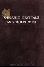 ORGANIC GRYSTALS AND MOLECULES   1953  PDF电子版封面    J. MONTEATH ROBERTSON 