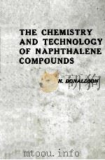 THE CHEMISTRY AND TECHNOLOGY OF NAPHTHALENE COMPOUNDS   1958  PDF电子版封面    NORMAN DONALDSON 
