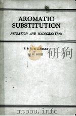 AROMATIC SUBSTITUTION NITRATION AND HALOGENATION   1959  PDF电子版封面    P.B.D. DE LA MARE AND J.H. RID 