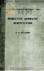 HOMOLYTIC AROMATIC SUBSTITUTION   1960  PDF电子版封面    G.H. WILLIAMS 