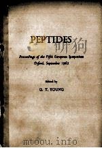 PEPTIDES PROCEEDINGS OF THE FIFTH EUROPEAN SYMPOSIUM OXFORD SEPTEMBER 1962   1963  PDF电子版封面    G.T. YOUNG 