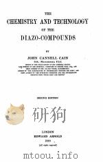 THE CHEMISTRY AND TECHNOLOGY OF THE DIAZO-COMPOUNDS SECOND EDITION   1920  PDF电子版封面    JOHN CANNELL CAIN 