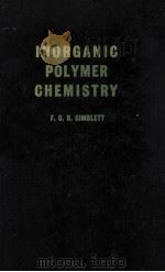 INORGANIC POLYMER CHEMISTRY   1963  PDF电子版封面    F.G.R. GIMBLETT 