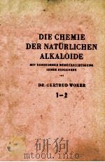 DIE CHEMIE DER NATURLICHEN ALKALOIDE 1-2     PDF电子版封面    GERTRUD WOKER 