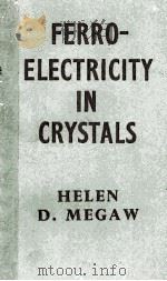 FERROELECTRICITY IN CRYSTALS   1957  PDF电子版封面    HELEN D. MEGAW 