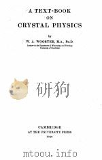 A TEXT-BOOK ON CRYSTAL PHYSICS   1949  PDF电子版封面    W.A. WOOSTER 
