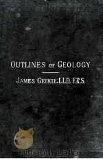 OUTLINES OF GEOLOGY AN INTRODUCTION TO THE SCIENCE FOURTH EDITION（1903 PDF版）