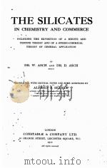 THE SILICATES IN CHEMISTRY AND COMMERCE   1913  PDF电子版封面    W. ASCH AND D. ADCH 