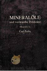 MINERALOLE UND VERWANDTE PRODUKTE   1952  PDF电子版封面    CARL ZERBE 