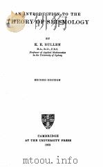 AN INTRODUCTION TO THE THEORY OF SEISMOLOGY SECOND EDITION   1953  PDF电子版封面    K.E. BULLEN 