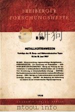 FREIBERGER FORSCHUNGSHEFTE B28 METALLHUTTENWESEN   1958  PDF电子版封面     